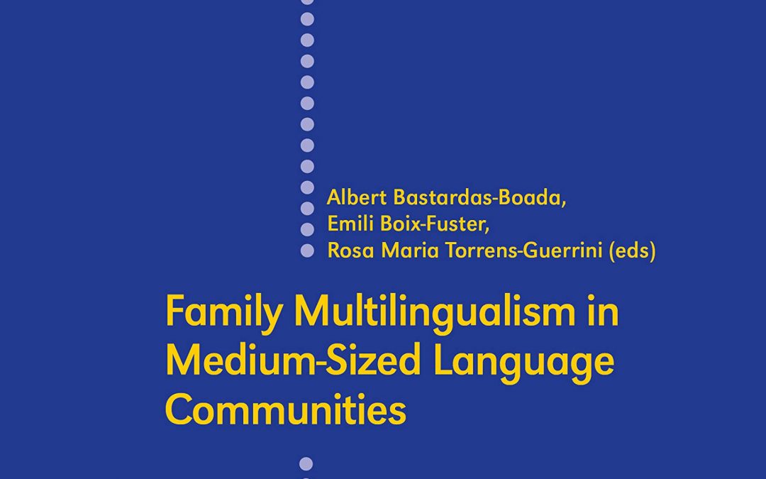 El llibre. Family multilingualism in medium-sized language communities, editat per Albert Bastardas Boada, Emili Boix-Fuster i Rosa Maria Torrens, a Peter Lang editions.