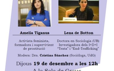 Taula rodona “Trata i Prostitució. Contribucions a l’Erradicació de l’Explotació Sexual”, Amelia Tiganus i Lena de Botton 19 de desembre 12h a la Facultat de Dret de la Universitat de Girona